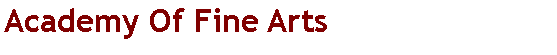 Text Box: Academy Of Fine Arts